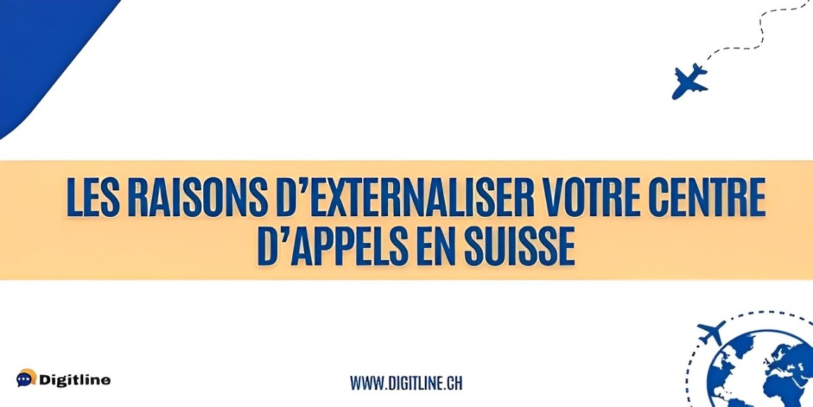 Digitline-Les raisons d'externaliser votre centre d'appels en Suisse-min